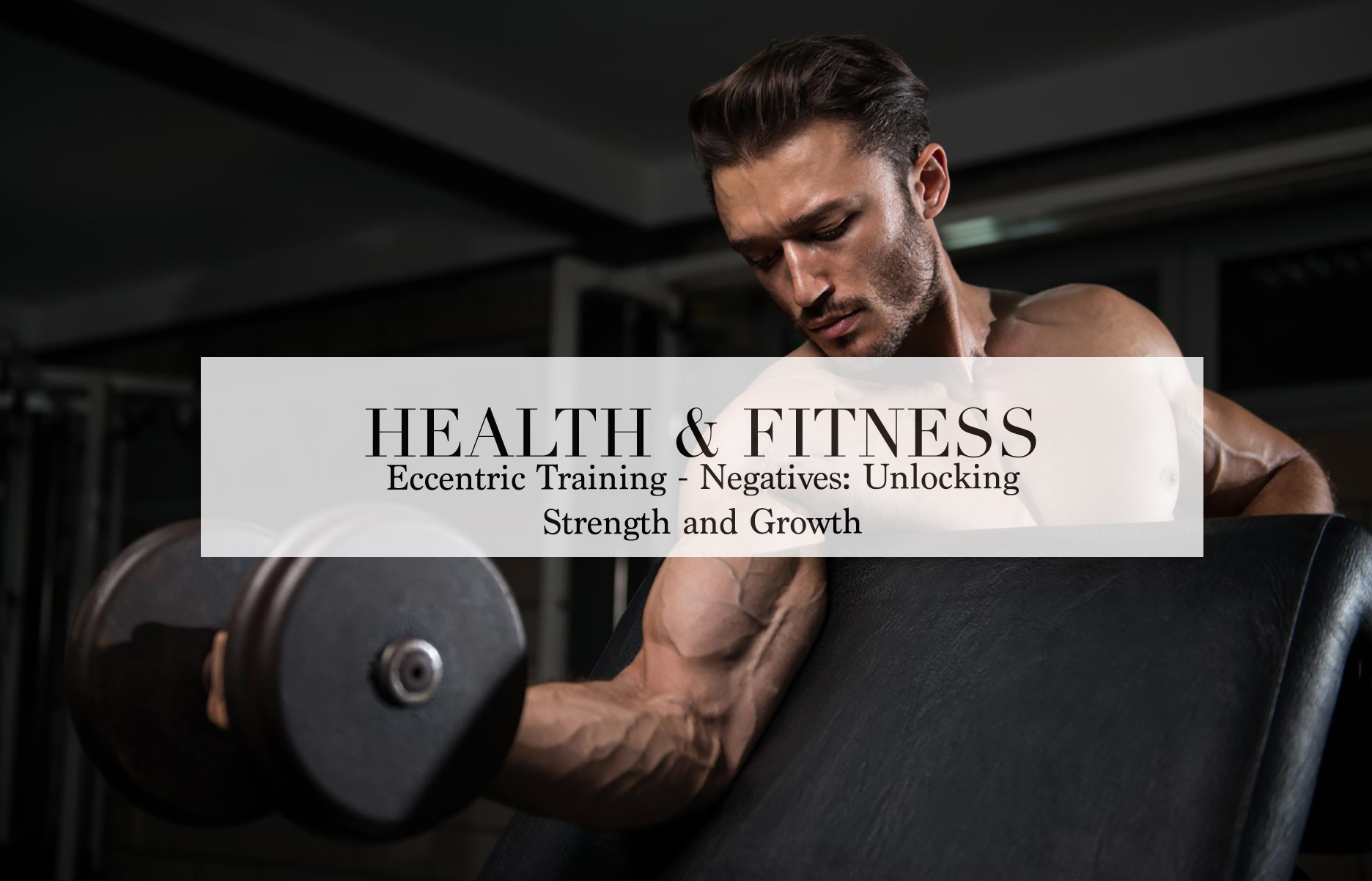 Eccentric Training - Negatives: Unlocking Strength and Growth | The ...